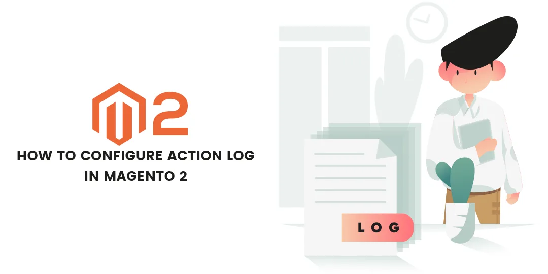 How to Configure Action Log in Magento 2