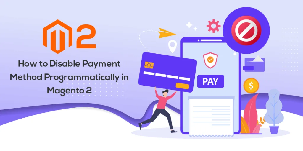 How to Disable Payment Method Programmatically in Magento 2