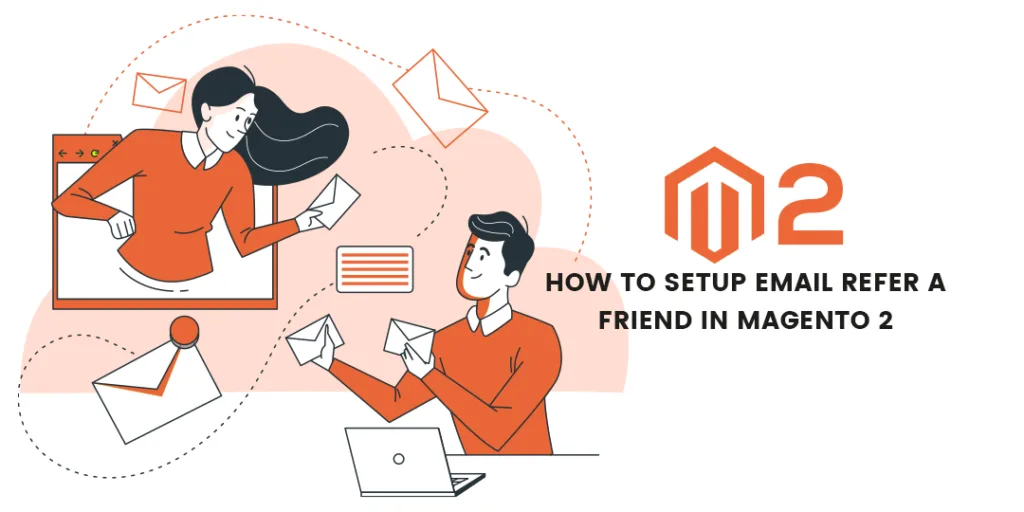 How to Setup Email Refer a Friend in Magento 2