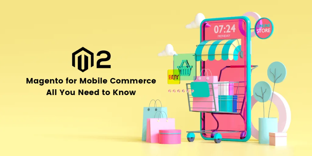 Magento for Mobile Commerce -All You Need to Know(1)