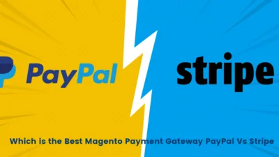 Which is the Best Magento Payment Gateway PayPal Vs Stripe