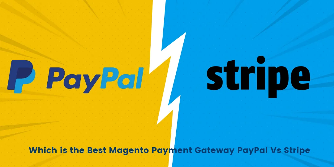 Which is the Best Magento Payment Gateway PayPal Vs Stripe