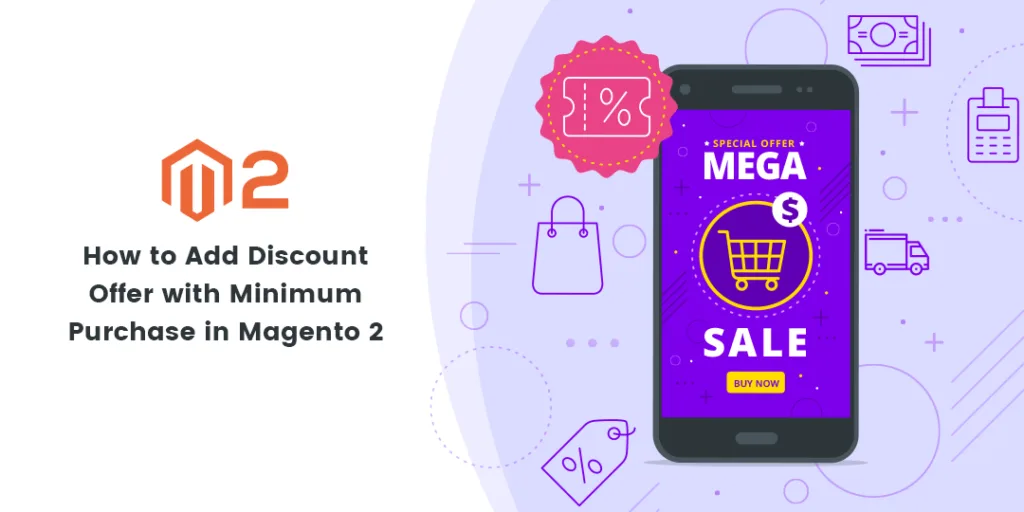 How to Add Discount Offer with Minimum Purchase in Magento 2