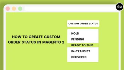 How to Create Custom Order Status in Magento 2