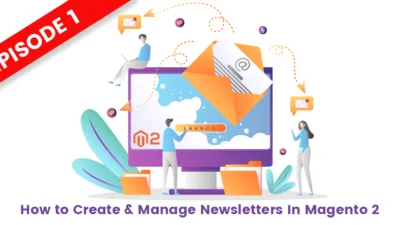 How to Create & Manage Newsletters In Magento 2