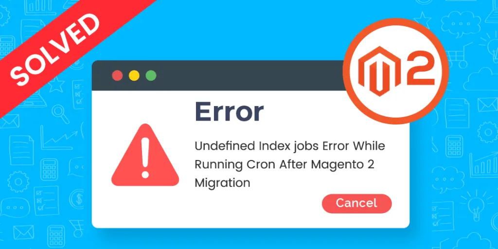 Undefined Index jobs Error While Running Cron After Magento 2 Migration