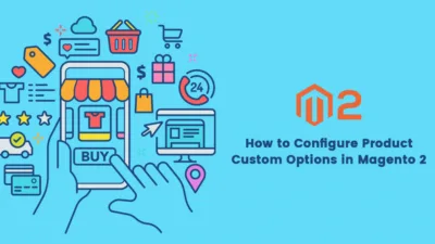 How to Configure Product Custom Options in Magento 2