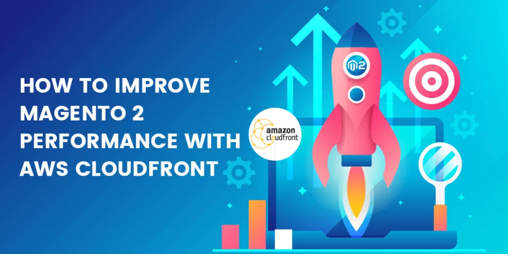 Improve Magento 2 performance with AWS CloudFront