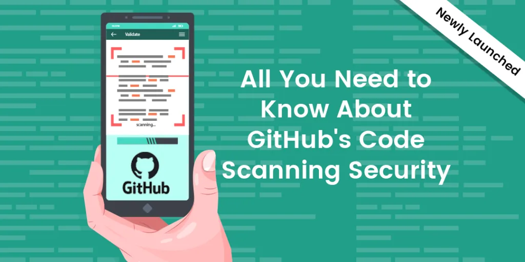 All You Need to Know About GitHub's Code Scanning Security