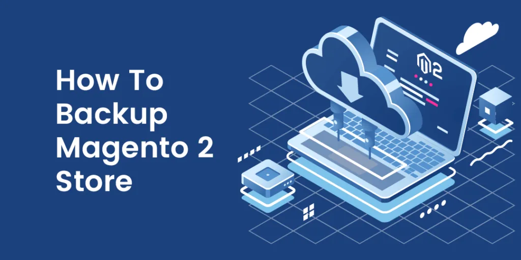 How To Backup Magento 2 Store