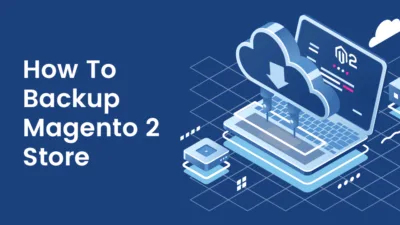 How To Backup Magento 2 Store