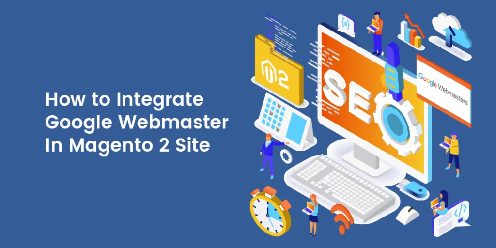 How-to-Integrate-Google-Webmaster-In-Magento-2-Site