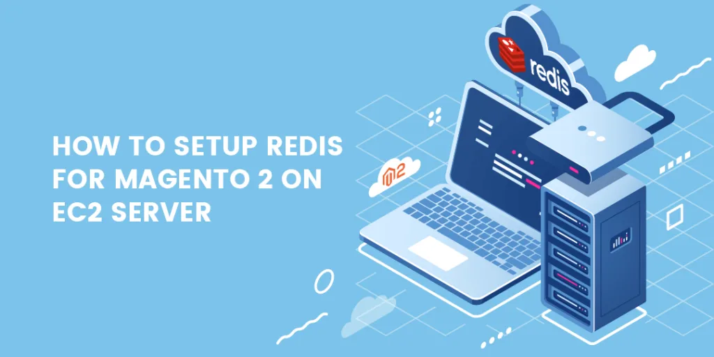 How to Setup Redis for Magento 2 on EC2 Server