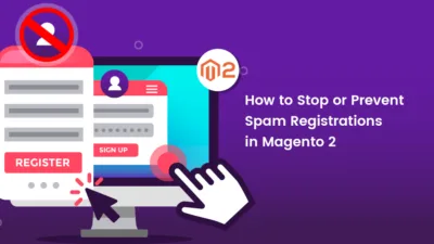 How to Stop or Prevent Spam Registrations in Magento 2.