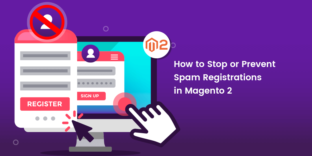 How to Stop or Prevent Spam Registrations in Magento 2.