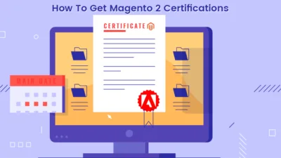 How To Get Magento 2 Certifications - Detailed Guide For Magento Developers