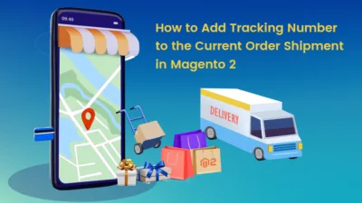 How to Add Tracking Number to the Current Order Shipment in Magento 2