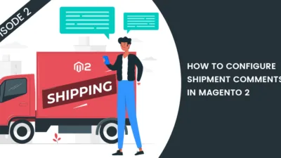 How to Configure Shipment Comments in Magento 2