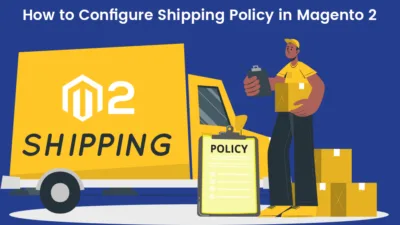 How to Configure Shipping Policy in Magento 2