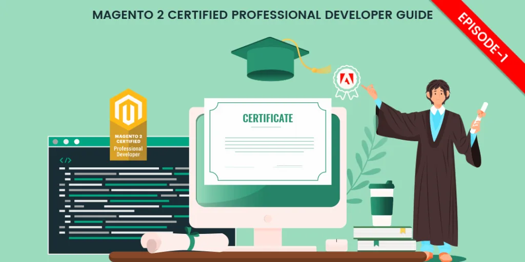 Magento 2 Certified Professional Developer Guide - Episode 1