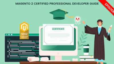 Magento 2 Certified Professional Developer Guide - Episode 1