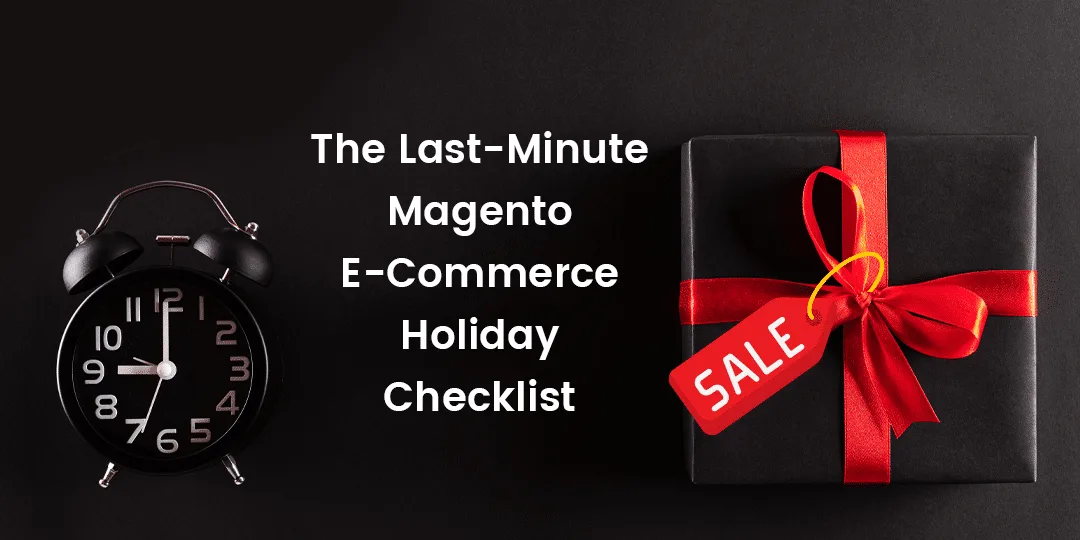 The Last-Minute Magento E-Commerce Holiday Checklist