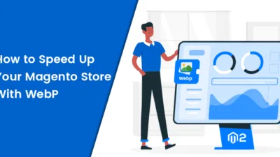 How to Speed Up Your Magento Store With WebP