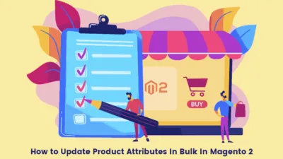 How to Update Product Attributes In Bulk In Magento 2