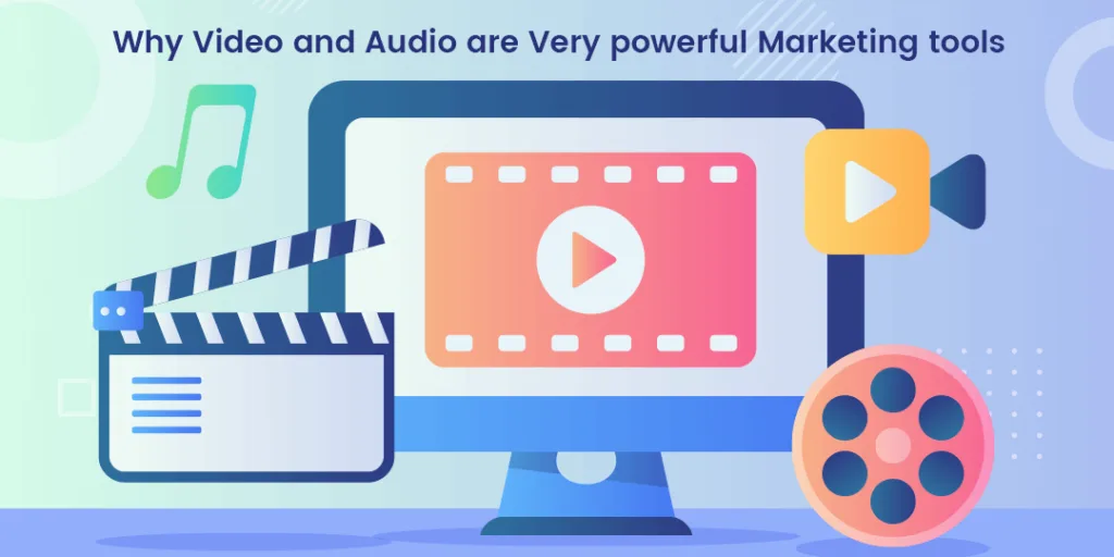 Why Video and Audio are very powerful Marketing tools