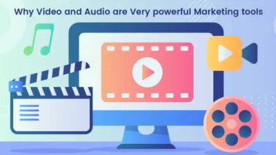 Why Video and Audio are very powerful Marketing tools