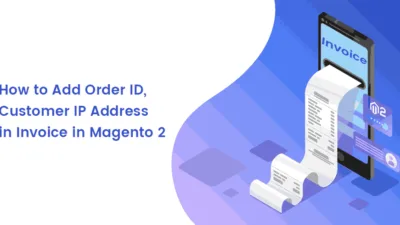 How-to-Add-Order-ID-Customer-IP-Address-in-Invoice-in-Magento-2