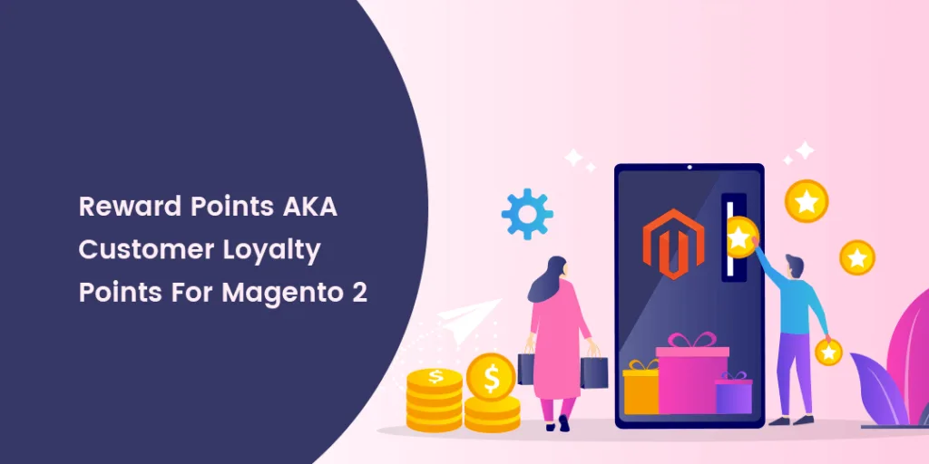 Reward Points AKA Customer Loyalty Points For Magento 2