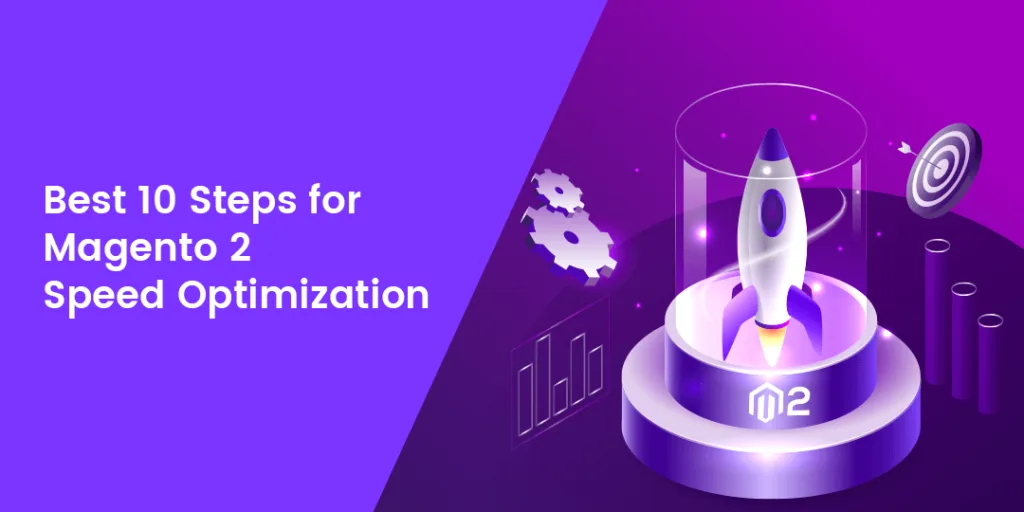 Best 10 Steps for Magento 2 Speed Optimization [Ultimate 2022 Guide]