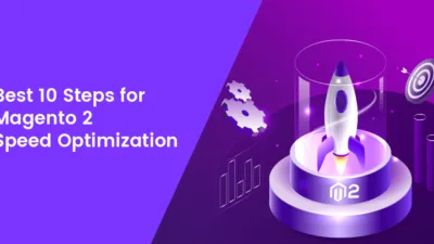 Best 10 Steps for Magento 2 Speed Optimization [Ultimate 2022 Guide]