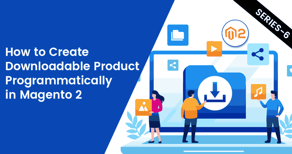 How-to-Create-Downloadable-Product-Programmatically-in-Magento-2