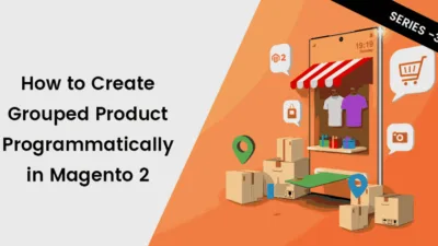 How-to-Create-Grouped-Product-Programmatically-in-Magento-2