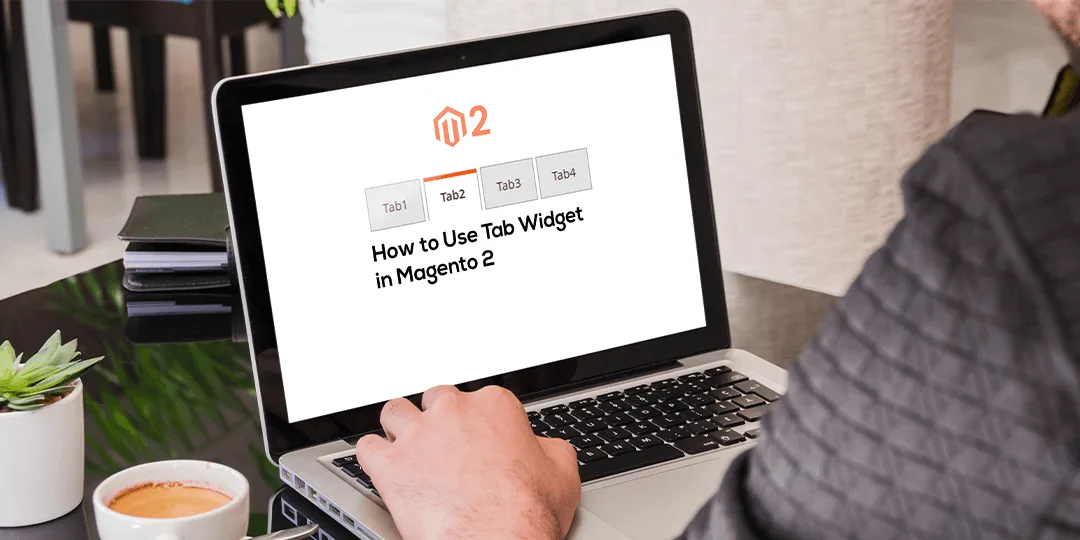 How to Use Tab Widget in Magento 2