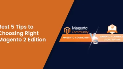 Best 5 Tips to Choosing Right Magento 2 Edition