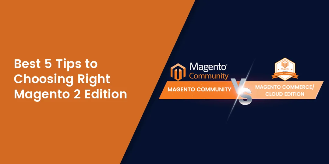 Best 5 Tips to Choosing Right Magento 2 Edition