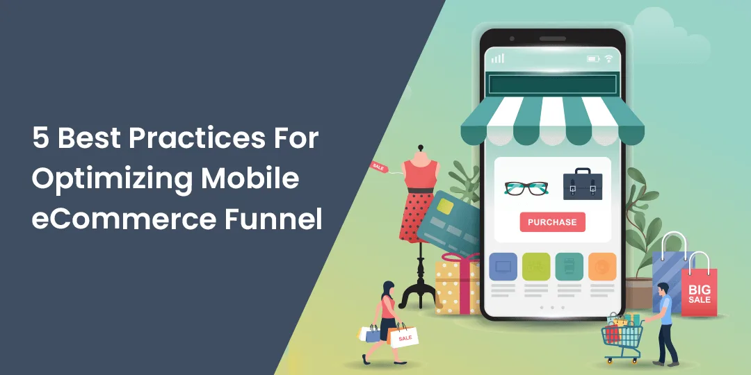 5 Best Practices For Optimizing Mobile eCommerce Funnel