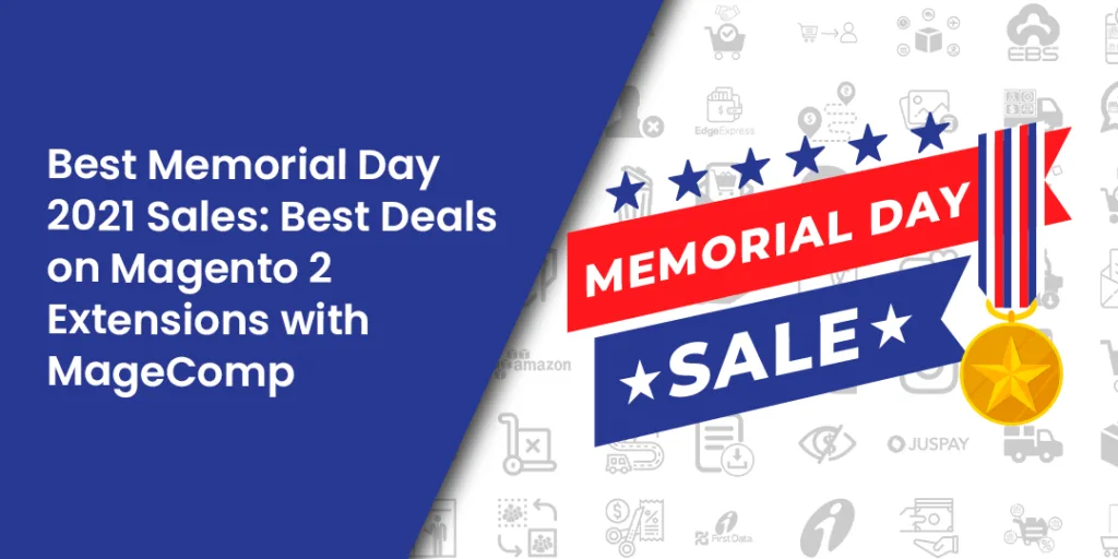 Best Memorial Day 2021 Sales - Best Deals on Magento 2 Extensions with MageComp