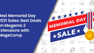 Best Memorial Day 2021 Sales - Best Deals on Magento 2 Extensions with MageComp