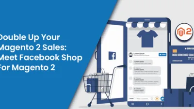 Double-Up-Your-Magento-2-Sales-Meet-Facebook-Shop-For-Magento-2