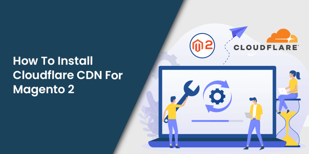 A StepbyStep Guide to Installing Cloudflare CDN for Magento 2