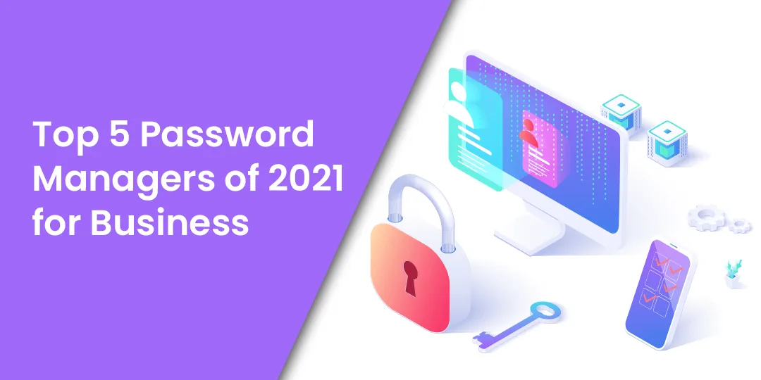 Top 5 Password Managers of 2021 for Business