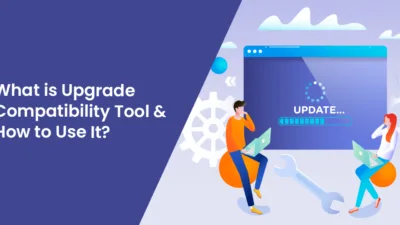 What is Upgrade Compatibility Tool & How to Use It