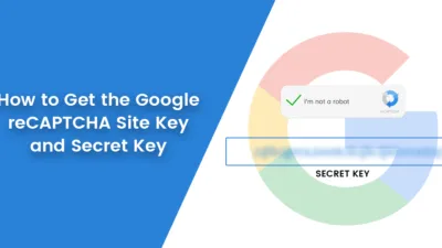 How to Get the Google reCAPTCHA Site Key and Secret Key