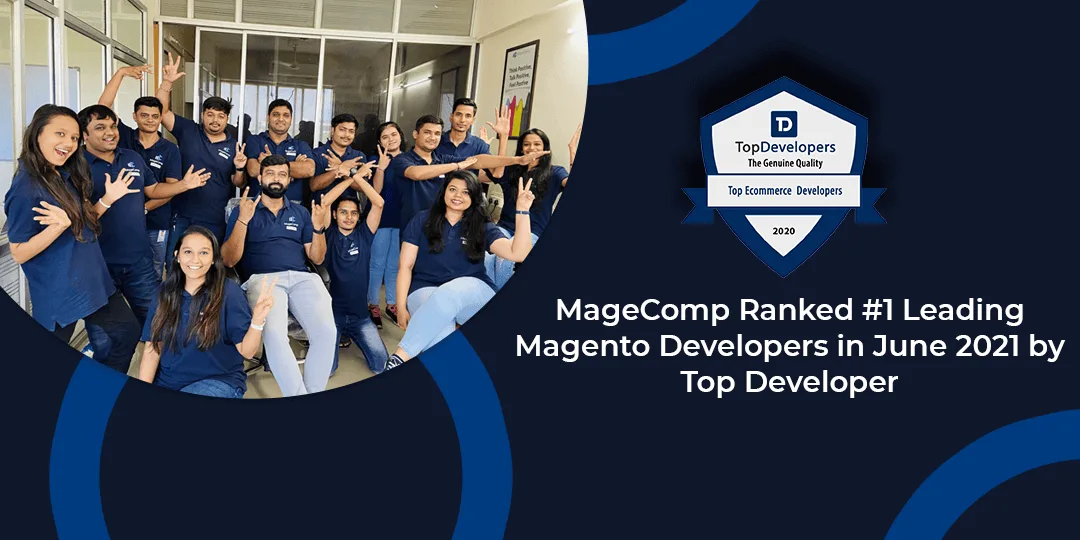 MageComp Ranked 1 Leading Magento Developers in June 2021 by Top Developer