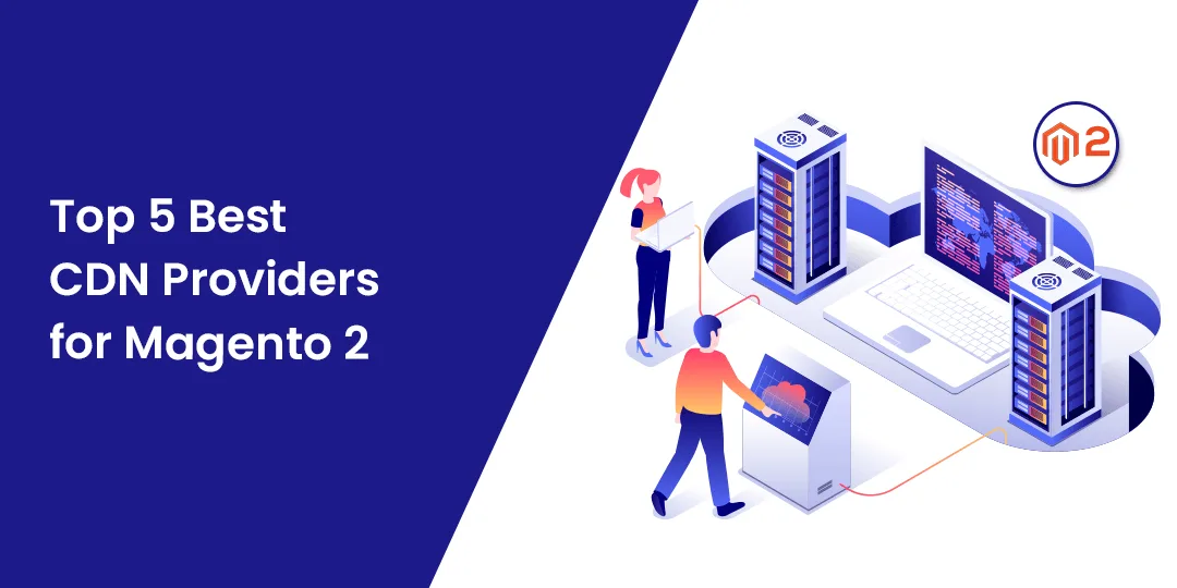 Top 5 Best CDN Providers for Magento 2