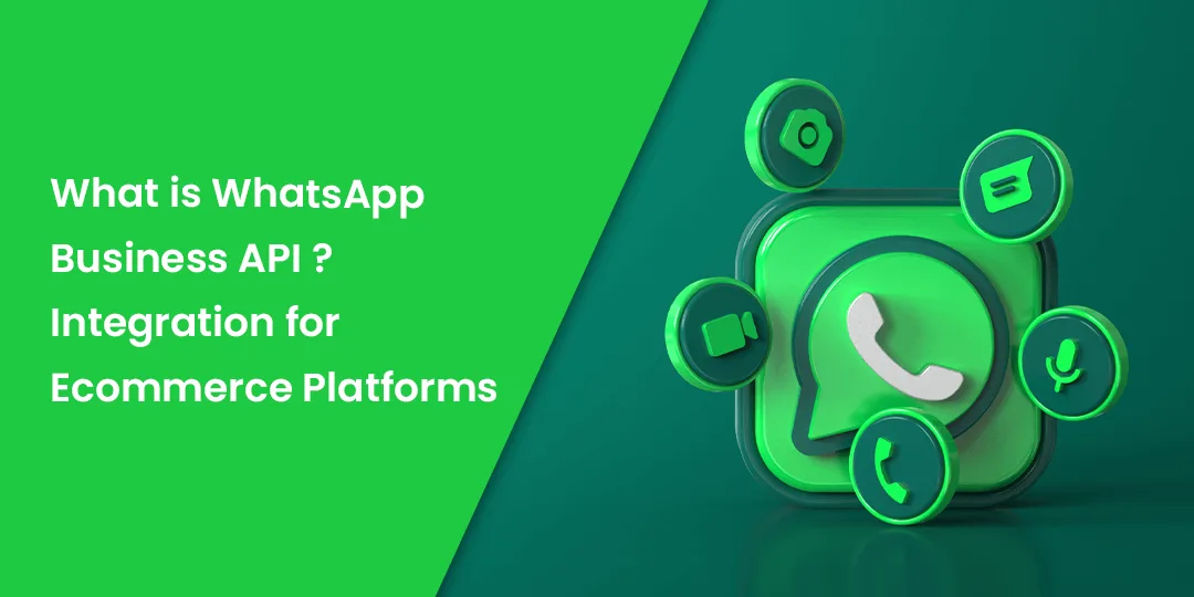 What is WhatsApp Business API Integration for Ecommerce Platforms